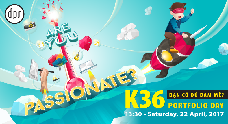 [HOÀN TOÀN MIỄN PHÍ]<br />
PORTFOLIO K36 - ARE YOU PASSIONATE? - BẠN CÓ ĐỦ ĐAM MÊ?<br />
13h30 - Thứ 7 ngày 22/04/2017 