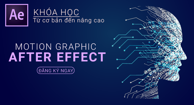 KHÓA HỌC MOTION GRAPHIC AFTER EFFECT<br />
KHAI GIẢNG 12/10/2022